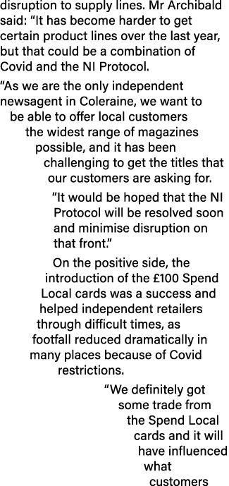 disruption to supply lines  Mr Archibald said:  It has become harder to get certain product lines over the last year,   