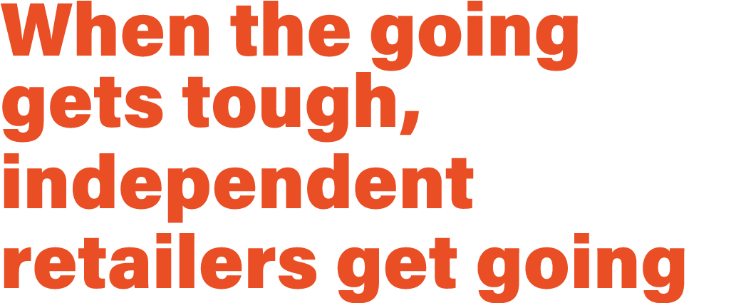When the going gets tough, independent retailers get going