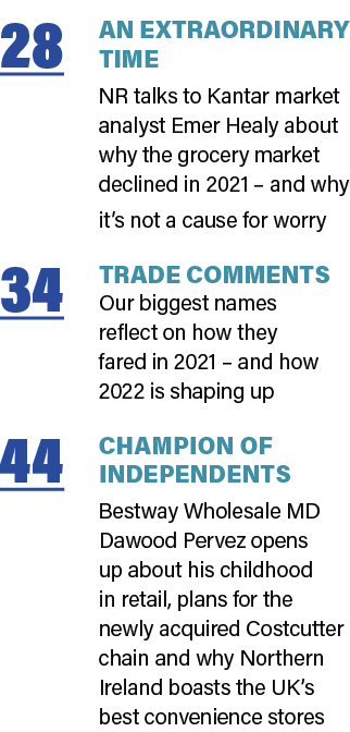 28 An extraordinary time NR talks to Kantar market analyst Emer Healy about why the grocery market declined in 2021     