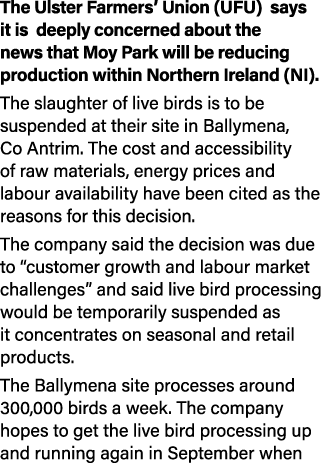 The Ulster Farmers  Union (UFU) says it is deeply concerned about the news that Moy Park will be reducing production    