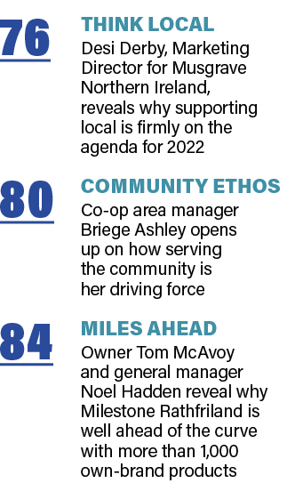 76 Think local Desi Derby, Marketing Director for Musgrave Northern Ireland, reveals why supporting local is firmly o   