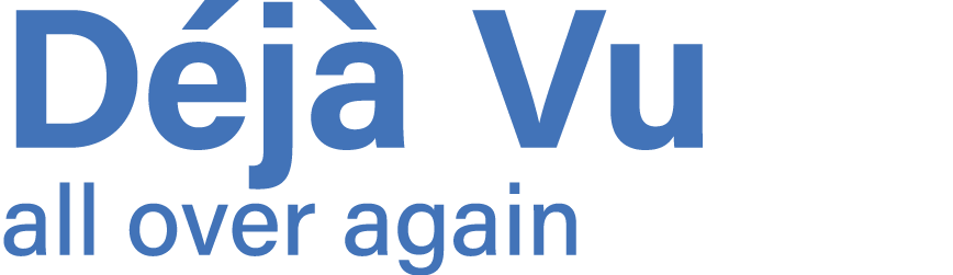 Déjà Vu all over again