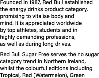 Founded in 1987, Red Bull established the energy drinks product category, promising to vitalise body and mind  It is    