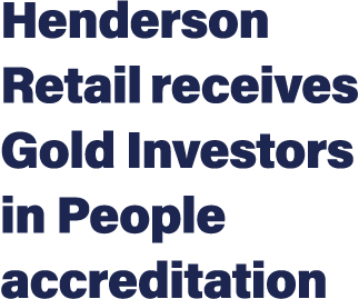 Henderson Retail receives Gold Investors in People accreditation
