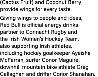 (Cactus Fruit) and Coconut Berry provide wings for every taste  Giving wings to people and ideas, Red Bull is officia   