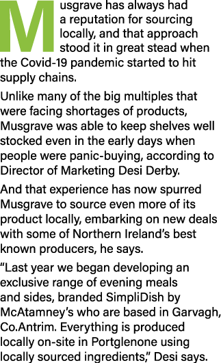 Musgrave has always had a reputation for sourcing locally, and that approach stood it in great stead when the Covid-1   