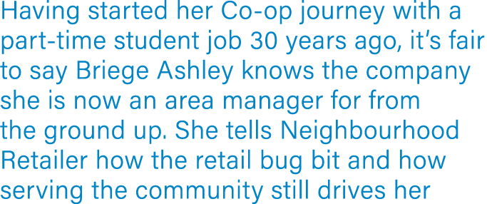 Having started her Co-op journey with a part-time student job 30 years ago, it s fair to say Briege Ashley knows the    