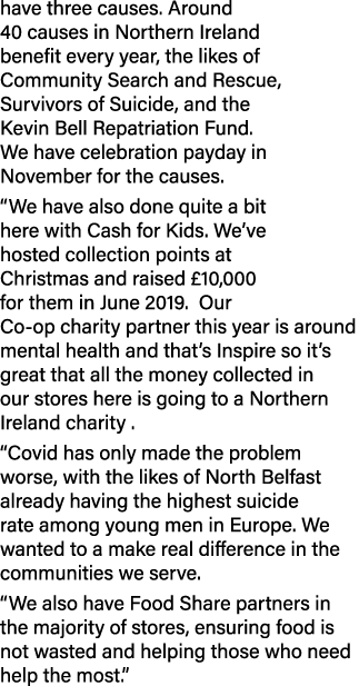 have three causes  Around 40 causes in Northern Ireland benefit every year, the likes of Community Search and Rescue,   