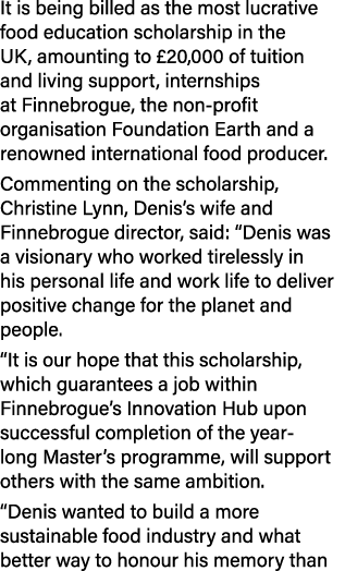It is being billed as the most lucrative food education scholarship in the UK, amounting to  20,000 of tuition and li   