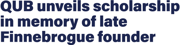 QUB unveils scholarship in memory of late Finnebrogue founder