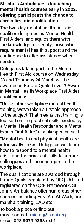 St John s Ambulance is launching mental health courses early in 2022, offering participants the chance to earn a firs   