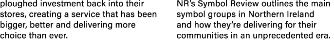 ploughed investment back into their stores, creating a service that has been bigger, better and delivering more choic   