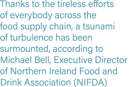 Thanks to the tireless efforts of everybody across the food supply chain, a tsunami of turbulence has been surmounted   