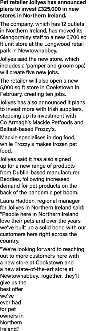 Pet retailer Jollyes has announced plans to invest  325,000 in new stores in Northern Ireland  The company, which has   