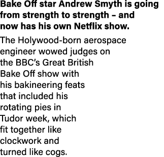 Bake Off star Andrew Smyth is going from strength to strength   and now has his own Netflix show  The Holywood-born a   