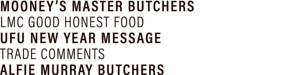 MOONEY S MASTER BUTCHERS LMC GOOD HONEST FOOD UFU NEW YEAR MESSAGE TRADE COMMENTS ALFIE MURRAY BUTCHERS