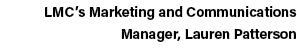 LMC s Marketing and Communications Manager, Lauren Patterson