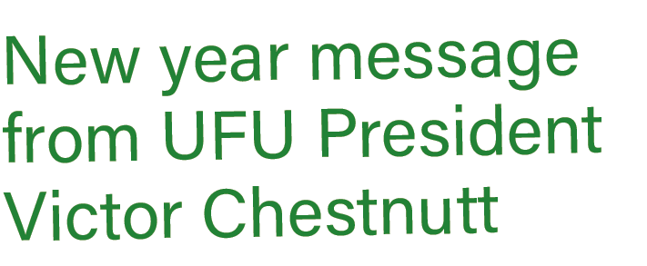 New year message from UFU President  Victor Chestnutt
