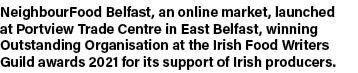 NeighbourFood Belfast, an online market, launched at Portview Trade Centre in East Belfast, winning Outstanding Organ   