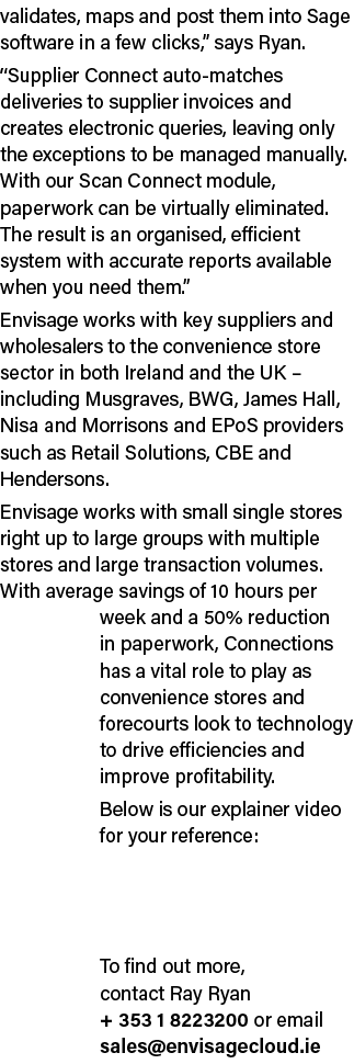 validates, maps and post them into Sage software in a few clicks,  says Ryan   Supplier Connect auto-matches deliveri   