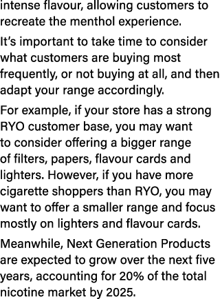 intense flavour, allowing customers to recreate the menthol experience  It s important to take time to consider what    