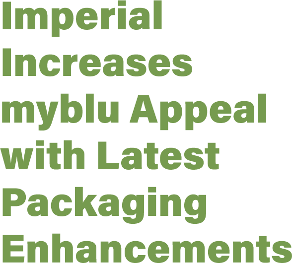 Imperial Increases myblu Appeal with Latest Packaging Enhancements