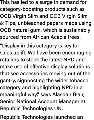This has led to a surge in demand for category-boosting products such as OCB Virgin Slim and OCB Virgin Slim & Tips,    