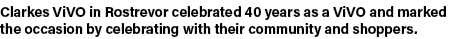 Clarkes ViVO in Rostrevor celebrated 40 years as a ViVO and marked the occasion by celebrating with their community a   