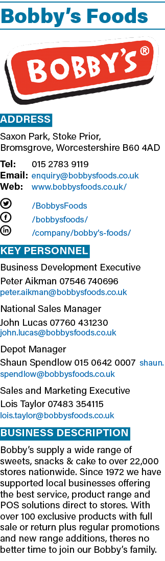 Bobby s Foods  Address Saxon Park, Stoke Prior, Bromsgrove, Worcestershire B60 4AD Tel: 015 2783 9119 Email: enquiry    