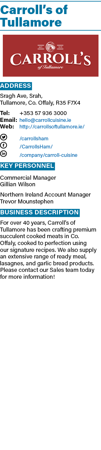 Carroll s of Tullamore  Address Sragh Ave, Srah, Tullamore, Co  Offaly, R35 F7X4 Tel: +353 57 936 3000 Email: hello c   