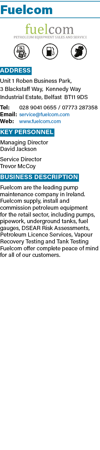 Fuelcom  Address Unit 1 Roben Business Park, 3 Blackstaff Way, Kennedy Way Industrial Estate, Belfast BT11 9DS Tel: 0   