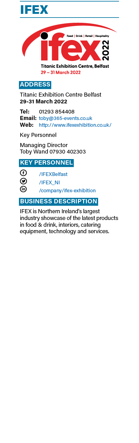 IFEX  Address Titanic Exhibition Centre Belfast 29-31 March 2022 Tel: 01293 854408 Email: toby 365-events co uk Web:    