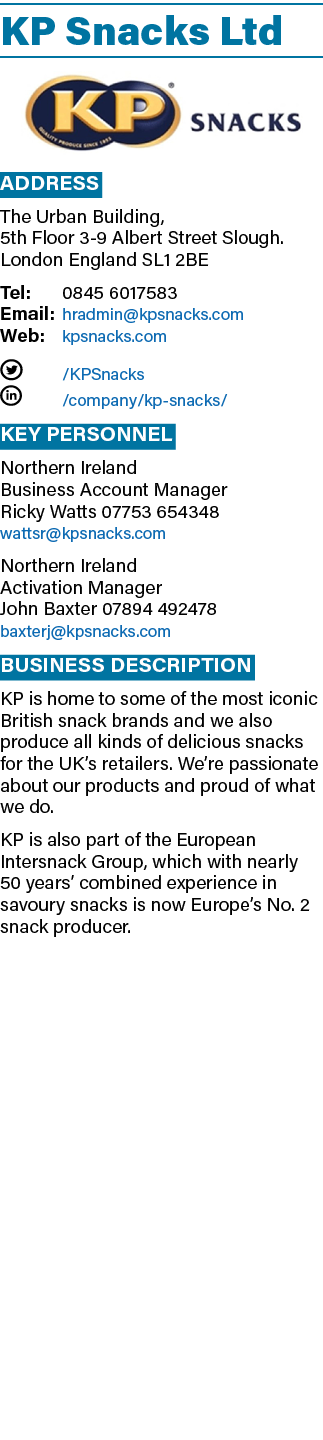 KP Snacks Ltd  Address The Urban Building, 5th Floor 3-9 Albert Street Slough  London England SL1 2BE Tel: 0845 60175   