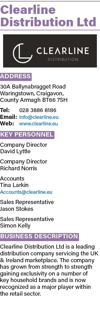 Clearline Distribution Ltd  Address 30A Ballynabragget Road Waringstown, Craigavon, County Armagh BT66 7SH Tel: 028 3   
