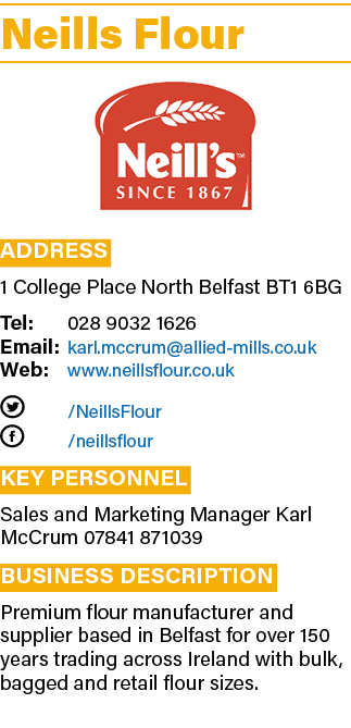 Neills Flour  Address 1 College Place North Belfast BT1 6BG Tel: 028 9032 1626 Email: karl mccrum allied-mills co uk    