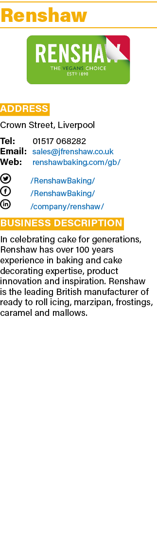 Renshaw  Address Crown Street, Liverpool Tel: 01517 068282 Email: sales jfrenshaw co uk Web: renshawbaking com gb  T    