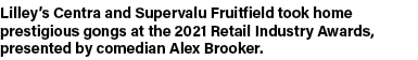 Lilley s Centra and Supervalu Fruitfield took home prestigious gongs at the 2021 Retail Industry Awards, presented by   