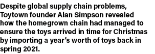 Despite global supply chain problems, Toytown founder Alan Simpson revealed how the homegrown chain had managed to en   