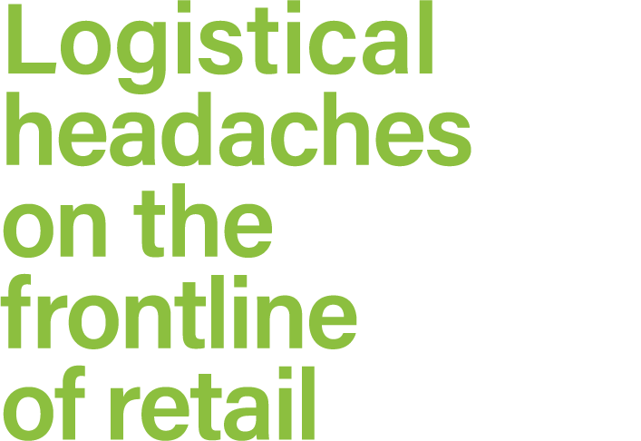 Logistical headaches on the frontline of retail
