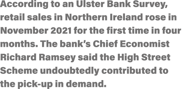 According to an Ulster Bank Survey, retail sales in Northern Ireland rose in November 2021 for the first time in four   