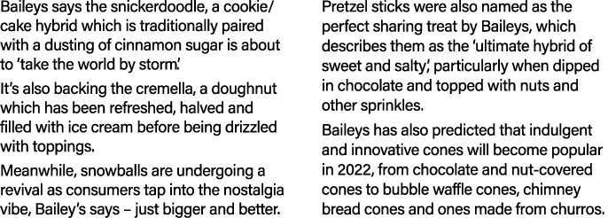 Baileys says the snickerdoodle, a cookie cake hybrid which is traditionally paired with a dusting of cinnamon sugar i   