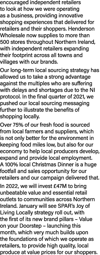 encouraged independent retailers to look at how we were operating as a business, providing innovative shopping experi   