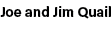 Joe and Jim Quail 