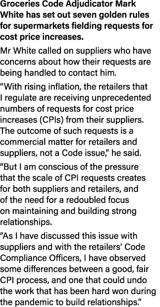 Groceries Code Adjudicator Mark White has set out seven golden rules for supermarkets fielding requests for cost pric   