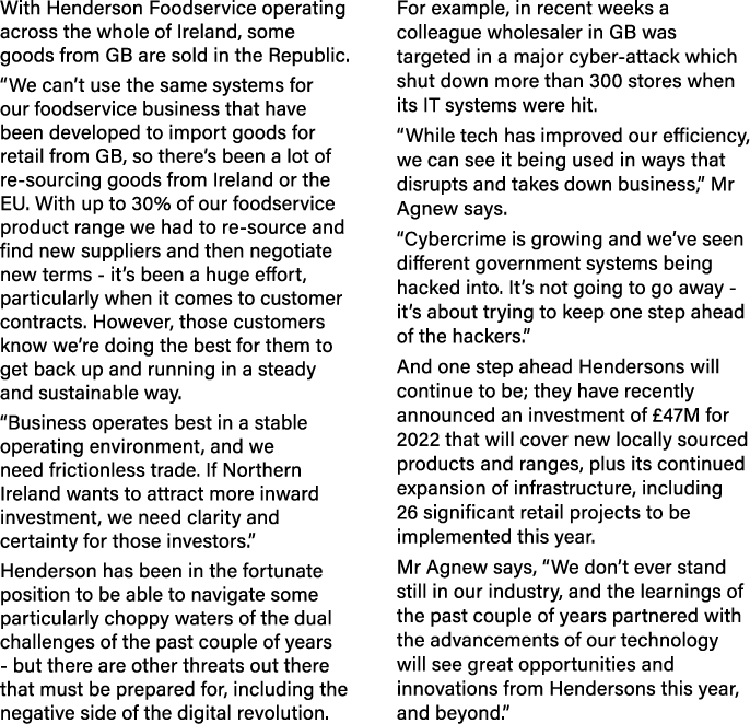 With Henderson Foodservice operating across the whole of Ireland, some goods from GB are sold in the Republic   We ca   