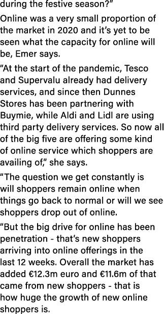 during the festive season   Online was a very small proportion of the market in 2020 and it s yet to be seen what the   