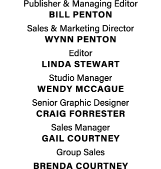 Publisher & Managing Editor  BILL PENTON Sales & Marketing Director  Wynn penton Editor LINDA STEWART Studio Manager    