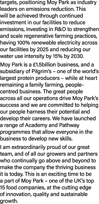 targets, positioning Moy Park as industry leaders on emissions reduction  This will be achieved through continued inv   