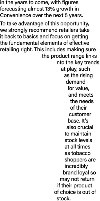 in the years to come, with figures forecasting almost 13% growth in Convenience over the next 5 years  To take advant   