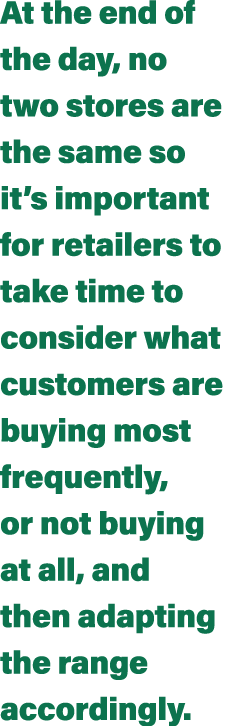 At the end of the day, no two stores are the same so it s important for retailers to take time to consider what custo   